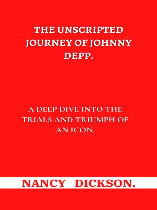 Title details for The Unscripted Journey of Johnny Depp by Nancy Dickson - Available